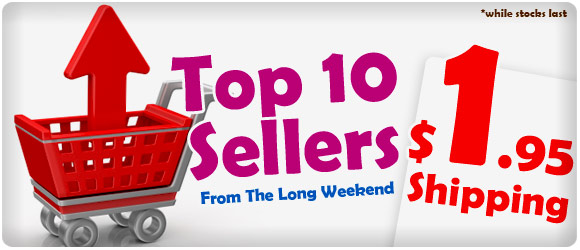 Top 10 Sellers from the long weekend with $1.95 Free Shipping